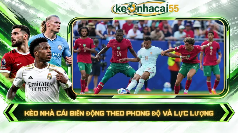 Kèo nhà cái biến động theo phong độ và lực lượng